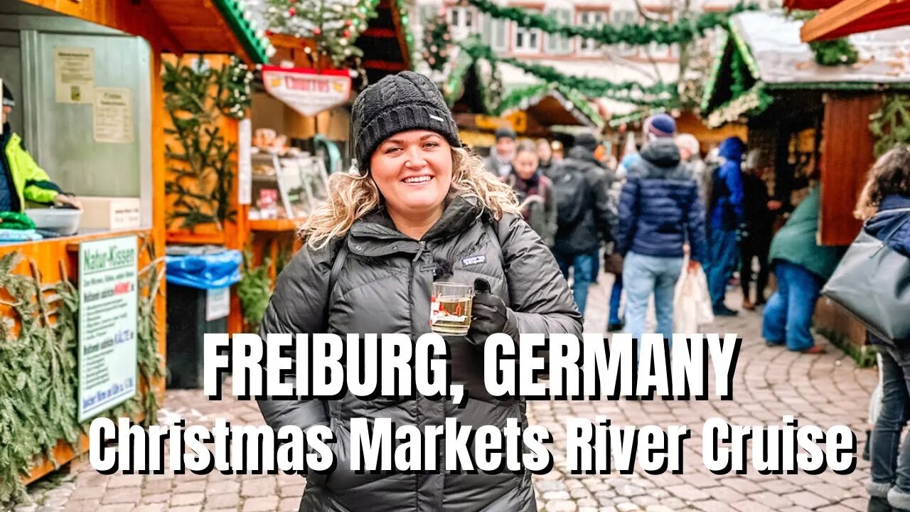 Our First Christmas Markets! Freiburg, Germany Emerald River Cruise