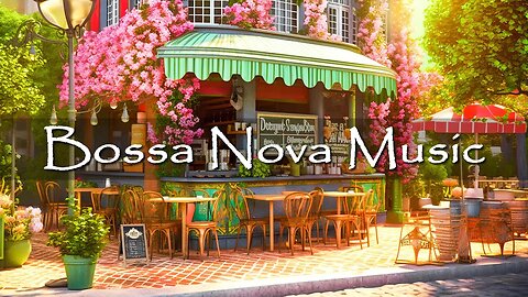 Outdoor Coffee Shop Ambience with Smooth Bossa Nova Jazz Music for Relax, Good Mood