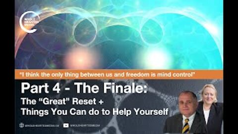 Part 4- Finale: MUST WATCH- The “Great” Reset + Things You Can do to Help Yourself