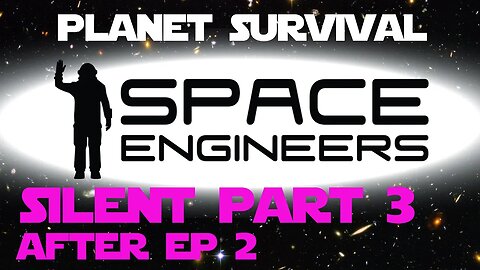 Space Engineers Silent Part 3 - After episode 2 - Building the new base