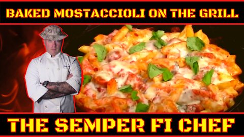 HOW TO MAKE BAKED MOSTACCIOLI ON THE GRILL. THE SEMPER FI CHEF Jason Hertha