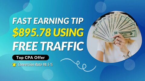 Find Out Now, What Should You Do For Fast EARNING $895.78 USING FREE TRAFFIC, CPA Offers