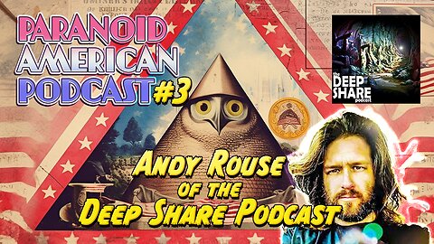Paranoid American Podcast 003: Andy Rouse of The Deep Share Podcast
