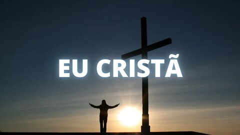 Transmissão ao vivo de EU CRISTÃ