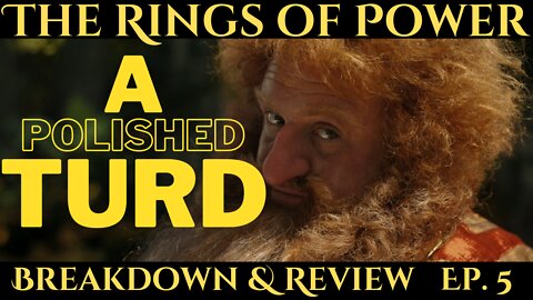 The Rings of Power - A Polished Turd - Ep 5 BREAKDOWN & REVIEW