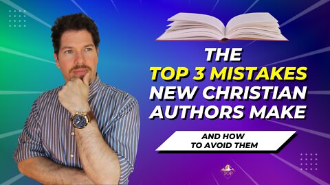 The Top 3 Mistakes ✏️ New Christian Authors 🕇 📖 Make (and How to Avoid Them) | Sebastien Richard