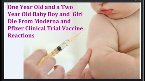 One and Two Year Old Baby Boy and Girl Die From Reactions to Moderna and Pfizer Trial Vaccines