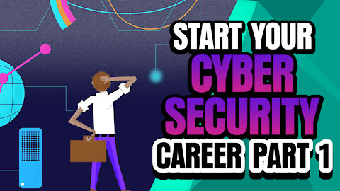 How to Start a Cybersecurity Career - Part 1