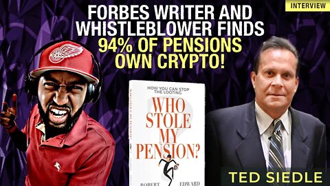 Forbes Writer & $75 Mln Whistleblower Ted Siedle Finds 94% of Pensions Own Crypto!