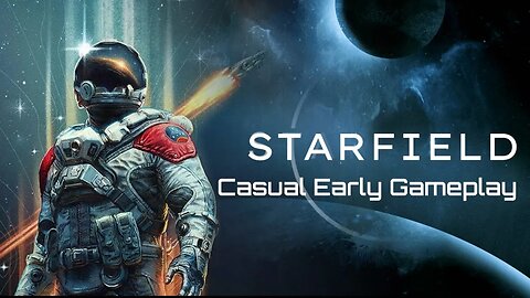 Starfield - Casual Early Gameplay day 6