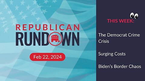Republican Rundown Episode 18 – Crime, Costs, and Chaos