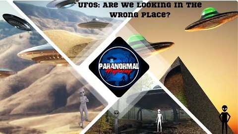 UFOs: Are We Looking in The Wrong Place?
