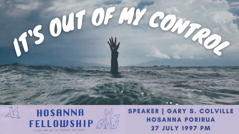 It's Out Of My Control (Gary Colville) | Hosanna Porirua