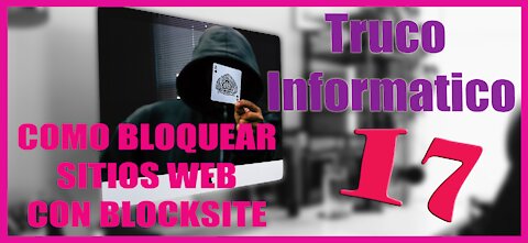 Truco Informatico 17 Como bloquear sitios web con Blocksite