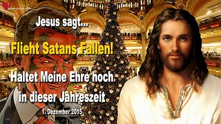 Flieht Satans Fallen!… Haltet Meine Ehre hoch in dieser Jahreszeit ❤️ Liebesbrief von Jesus Christus