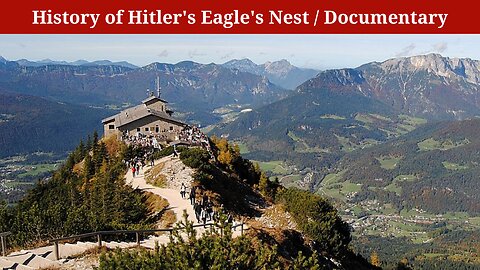 History of Hitler's Eagle's Nest / Documentary