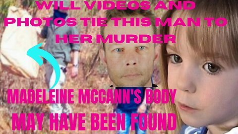 MADELEINE MCCANN'S BODY FOUND???