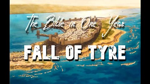 The Bible in One Year: Day 247 Fall of Tyre