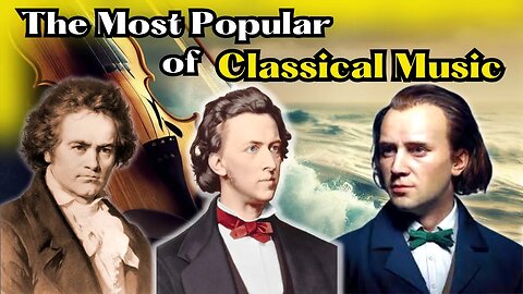 Classical Masterpieces with Chopin, Mozart, Beethoven, Bach...