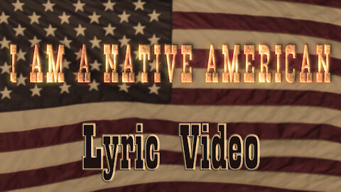 I am a Native American - Lyric Video