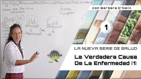 E1P1 - La Verdadera Causa De La #Enfermedad - #Barbara O'Neill - #COMPASS - episodio 01 - parte 1