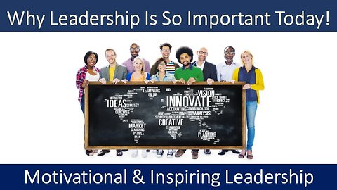 Why Leadership is So Important Today!