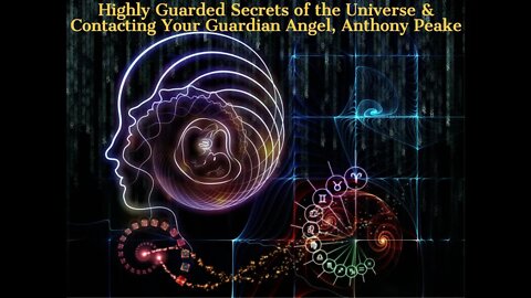 Highly Guarded Secrets of the Universe & Contacting Your Guardian Angel, Anthony Peake, Cutting Edge