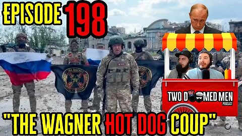 Episode 198 "The Wagner Hot Dog Coup"