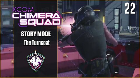 The Turncoat - Lets Play XCOM: Chimera Squad - Part 22
