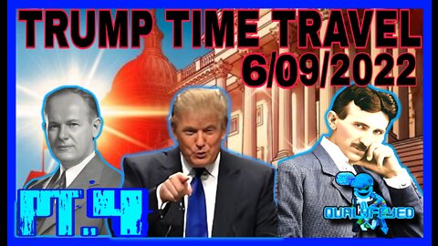 TRUMP TIME TRAVEL INTELLIGENCE MIRACLE! PT.4 6/09/2022