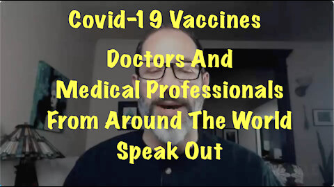 Covid-19 Vaccine: Doctors And Medical Professionals From Around The World Speak Out