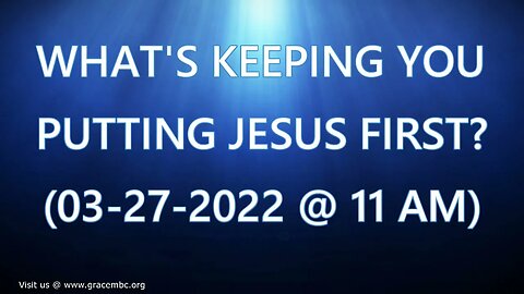 WHAT’S KEEPING YOU FROM TO PUTTING JESUS FIRST?