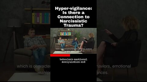 Hyper-vigilance: Is there a Connection to Narcissistic Trauma?