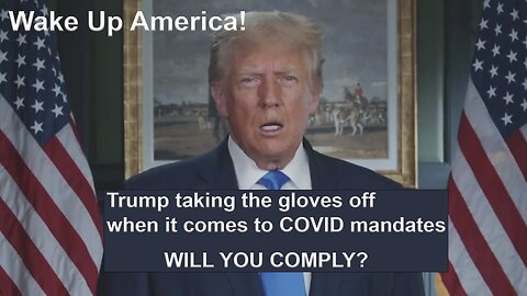 Trump taking the gloves off when it comes to C0VID mandates - WILL YOU COMPLY?