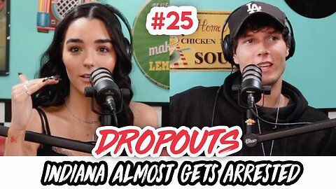 Indiana almost gets arrested! | Dropouts Podcast | Ep. 25