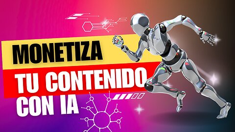 Cómo aprovechar al Máximo la (IA) Inteligencia Artificial para monetizar tus contenidos.