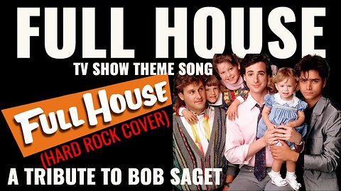 FULL HOUSE - TV SHOW THEME SONG | HARD ROCK VERSION | A Tribute to BOB SAGET