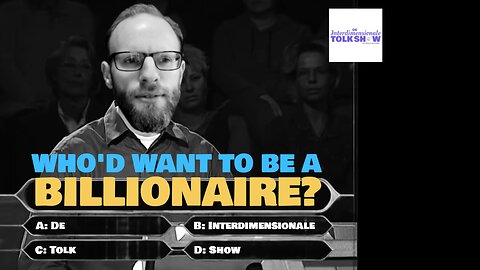 Who’d Want To Be A Billionaire? | De Interdimensionale Tolk Show #78