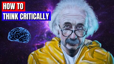 How to Think Critically [A System for Becoming Brilliant]