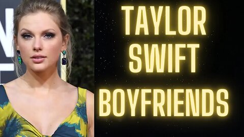 taylor swift boyfriend list | Taylor Swift Boyfrinds | Taylor Swift EX Boyfriends