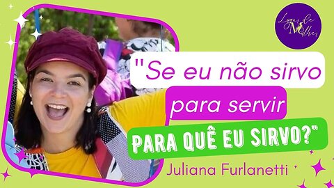 Lugar de Mulher #6 Se eu não sirvo pra servir pra que eu sirvo? com Juliana Furlanetti