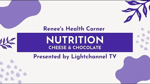 Renee's Health Corner: Nutrition (Cheese & Chocolate)