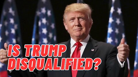 What is it about Donald Trump that is Disqualifying?