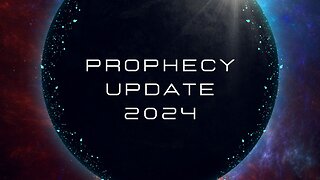 Prophecy Update 2024
