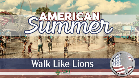 "American Summer" Walk Like Lions Christian Daily Devotion with Chappy June 29, 2022