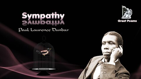 Paul Laurence Dunbar - Sympathy - Great poems