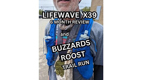 Lifewave X39 - 6 month review and Buzzards Roost trail run