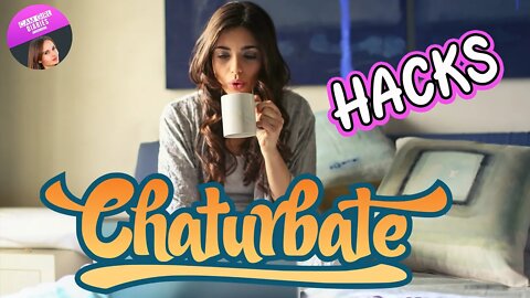 Chaturbate Hacks | Cam Girl Tips & Advice