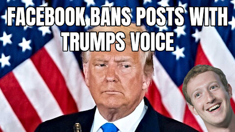 Facebook Bans Posts With Trumps Voice