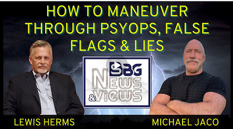 LEWIS HERMS w/ MICHAEL JACO -HOW TO MANEUVER THROUGH PSYOPS, FALSE FLAGS AND LIES